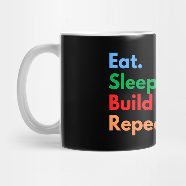 Eat. Sleep. Build Models. Repeat. by Eat Sleep Repeat